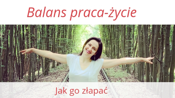 Jak zachować balans praca-życie