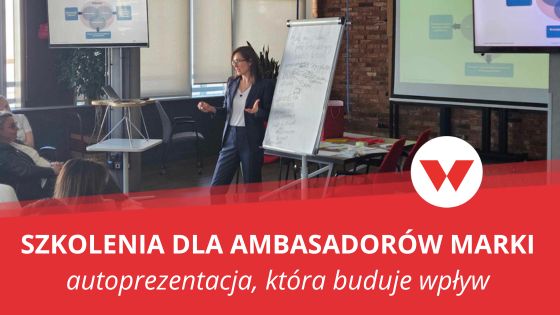 Szkolenia dla ambasadorów marki – jak rozwijać autoprezentację i budować realny wpływ