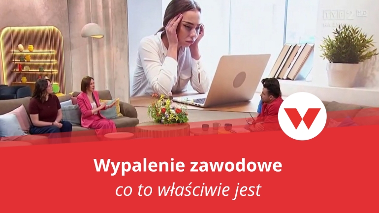Co to jest wypalenie zawodowe? I dlaczego może dotknąć nawet osoby, które kochają swoją pracę